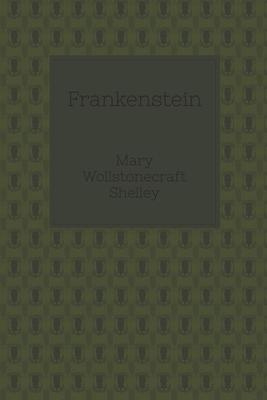 Frankenstein: or The Modern Prometheus - Shelley, Mary Wollstonecraft