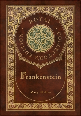 Frankenstein (Royal Collector's Edition) (Case Laminate Hardcover with Jacket) - Shelley, Mary