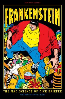 Frankenstein: The Mad Science of Dick Briefer - Briefer, Dick