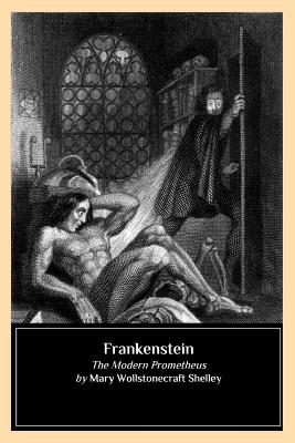 Frankenstein: The Modern Prometheus - Shelly, Mary Wollstonecraft