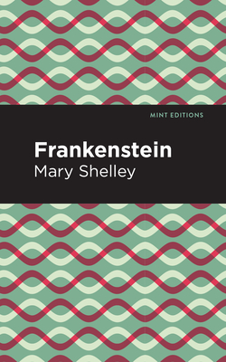 Frankenstein - Shelley, Mary, and Editions, Mint (Contributions by)