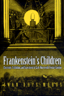 Frankenstein's Children: Electricity, Exhibition, and Experiment in Early-Nineteenth-Century London