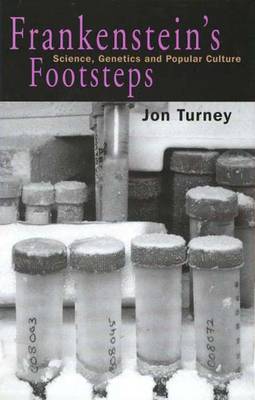 Frankenstein's Footsteps: Science, Genetics and Popular Culture - Turney, Jon, Mr.