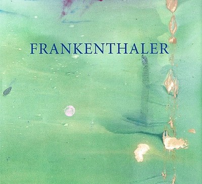 Frankenthaler at Eighty: Six Decades - Frankenthaler, Helen, and Wilkin, Karen (Text by)
