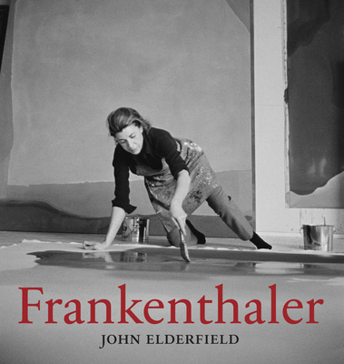 Frankenthaler: Revised and expanded edition - Elderfield, John