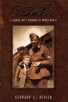 Frankie: A German boy's memories of world war ll - Heiler Djv, Gebhard Leo