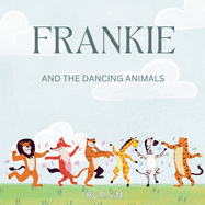 Frankie and the Dancing Animals: A Joyful Adventure in Rhythm and Dance