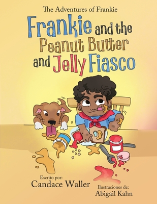 Frankie and the Peanut Butter and Jelly Fiasco - Waller, Candace