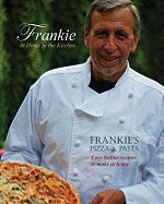 Frankie at Home in the Kitchen: Frankie's Pizza and Pasta: Easy Italian Recipes to Make at Home