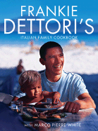 Frankie Dettori's Italian Family Cookbook - Dettori, Frankie, and White, Marco Pierre, and Antonioni, Alex