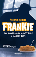 Frankie.: Una Novela Con Monstruos Y Panqueques