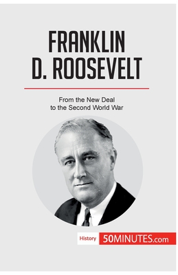 Franklin D. Roosevelt: From the New Deal to the Second World War - 50minutes