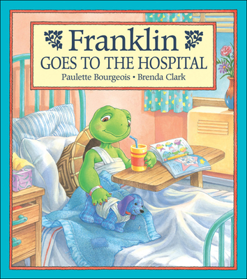 Franklin Goes to the Hospital - Bourgeois, Paulette