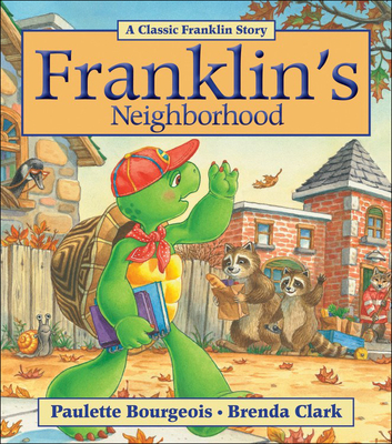 Franklin's Neighborhood - Bourgeois, Paulette (Creator)