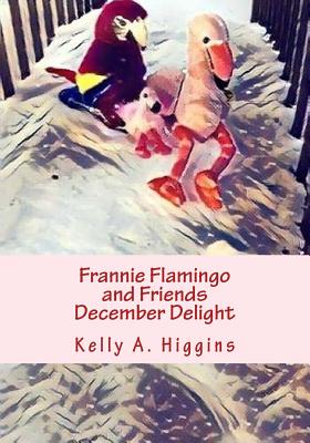 Frannie Flamingo and Friends December Delight - Higgins, Kelly a