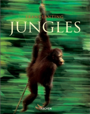 Frans Lanting: Jungles - Lanting, Frans (Photographer), and Eckstrom, Christine (Editor)