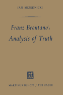Franz Brentano's Analysis of Truth - Srzednicki, Jan