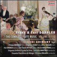 Franz & Carl Doppler: The Complete Flute Music, Vol. 8/10 - Alan Branch (piano); Arturo Nogus (horn); Claudi Arimany (flute); John Steele Ritter (piano); Michel Wagemans (piano);...