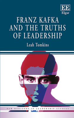 Franz Kafka and the Truths of Leadership - Tomkins, Leah