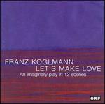 Franz Koglmann: Let's Make Love