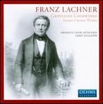 Franz Lachner: Sacred Choral Works