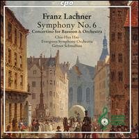 Franz Lachner: Symphony No. 6; Concertino for Bassoon & Orchestra - Chia-Hua Hsu (bassoon); Evergreen Symphony Orchestra; Gernot Schmalfuss (conductor)