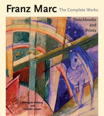 Franz Marc: The Complete Works Volume I: The Oil Paintings - Hoberg, Annegret, and Jansen, Isabelle