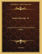 Franz Ries Op. 34: Suite No. III in G for Violin and Piano (1898)