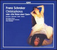 Franz Schreker: Christophorus oder "Die Vision einer Oper" - Attila Kovacs (bass); Bernd Gebhardt (baritone); Hans Georg Ahrens (bass); Hans-Jurgen Schopflin (tenor);...