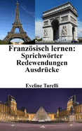 Franzosisch Lernen: Franzosische Sprichworter - Redewendungen - Ausdrucke