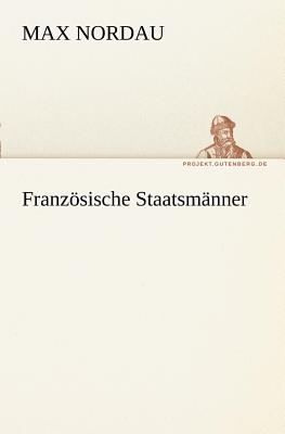 Franzosische Staatsmanner - Nordau, Max