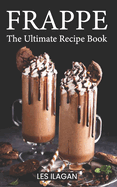 Frappe: The Ultimate Recipe Book