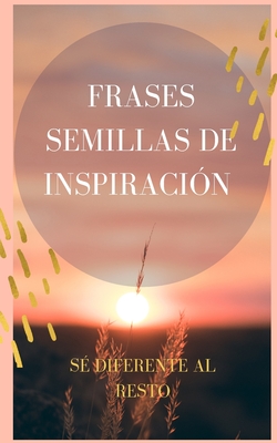 Frases semillas de inspiracin: S diferente al resto - Mujica, Francisco