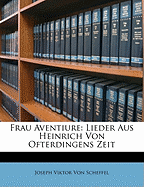 Frau Aventiure: Lieder Aus Heinrich Von Ofterdingens Zeit