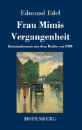 Frau Mimis Vergangenheit: Kriminalroman aus dem Berlin von 1920