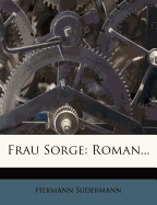 Frau Sorge: Roman