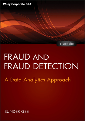 Fraud and Fraud Detection, + Website: A Data Analytics Approach - Gee, Sunder