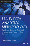 Fraud Data Analytics Methodology: The Fraud Scenario Approach to Uncovering Fraud in Core Business Systems