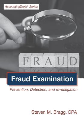 Fraud Examination: Prevention, Detection, and Investigation - Bragg, Steven M