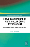 Fraud Examinations in White-Collar Crime Investigations: Convenience Themes and Review Maturity