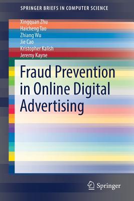 Fraud Prevention in Online Digital Advertising - Zhu, Xingquan, and Tao, Haicheng, and Wu, Zhiang