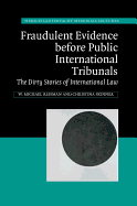 Fraudulent Evidence Before Public International Tribunals: The Dirty Stories of International Law