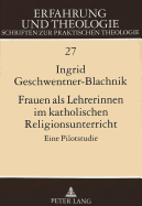 Frauen ALS Lehrerinnen Im Katholischen Religionsunterricht: Eine Pilotstudie