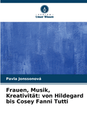 Frauen, Musik, Kreativitt: von Hildegard bis Cosey Fanni Tutti