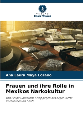 Frauen und ihre Rolle in Mexikos Narkokultur - Maya Lozano, Ana Laura