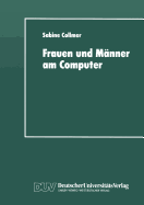 Frauen Und Manner Am Computer: Aspekte Geschlechtsspezifischer Technikaneignung