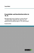 Frauenbilder und Geschlechterrollen im 18. Jh.: Wie behandelt Henry Fielding in seinem Roman "Jonathan Wild" Begriffe wie Liebe, Ehe und gesellschaftliche Beziehungen im 18. Jahrhundert?