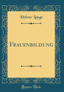 Frauenbildung (Classic Reprint)