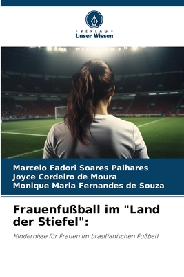 Frauenfu?ball im "Land der Stiefel" - Palhares, Marcelo Fadori Soares, and Moura, Joyce Cordeiro de, and Souza, Monique Maria Fernandes de