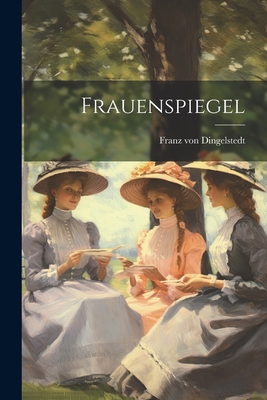 Frauenspiegel - Dingelstedt, Franz Von